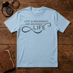 Life is movement T-Shirt