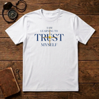 Learning to Trust Myself T-Shirt